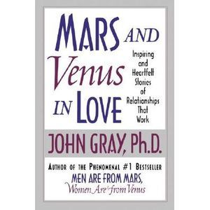 Mars and Venus in Love: Inspiring and Heartfelt Stories of Relationships That Wo